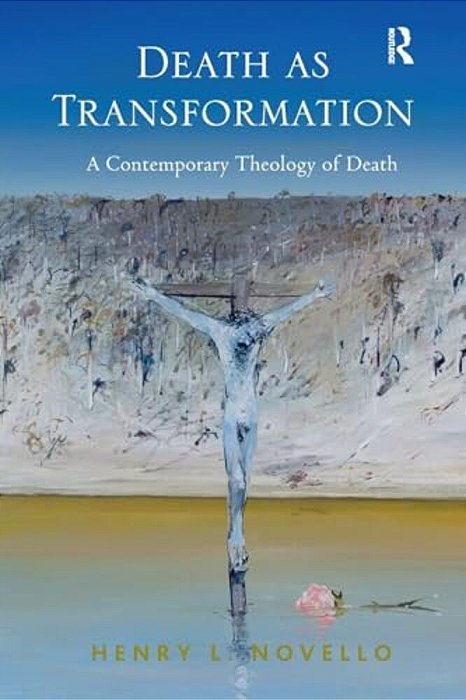 Death As Transformation: A Contemporary Theology Of Death-..