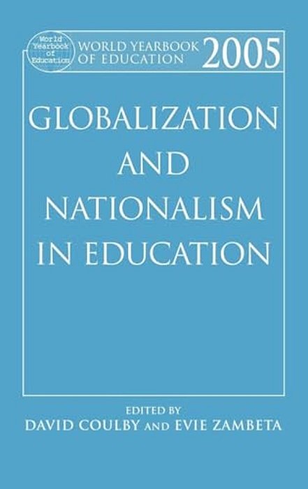 World Yearbook Of Education 2005: Globalization And Nationalism In Education-..