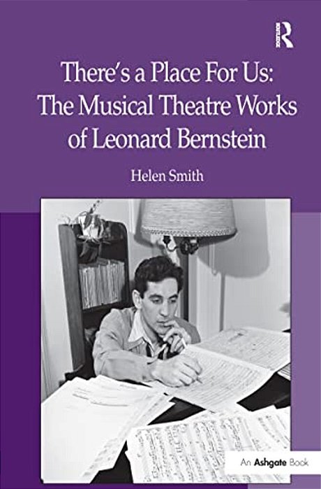 There's A Place For US: The Musical Theatre Works Of Leonard Bernstein-..