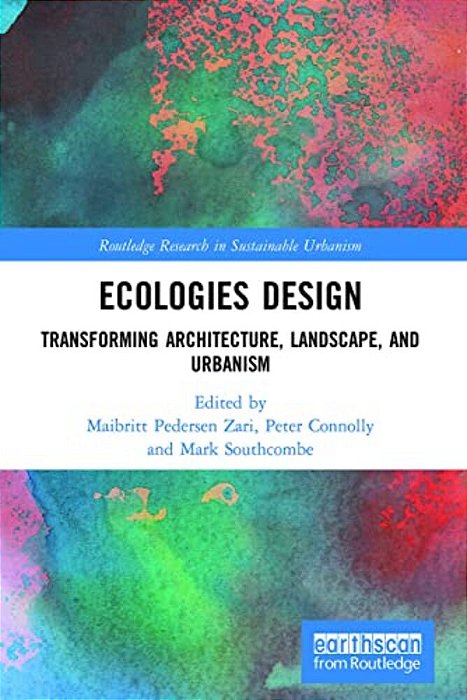 Ecologies Design: Transforming Architecture, Landscape, And Urbanism-..