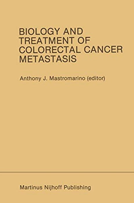 Biology And Treatment Of Colorectal Cancer Metastasis: Proceedings Of The National Large Bowel Cancer Project 1984 Conference On Biology And Treatment-..