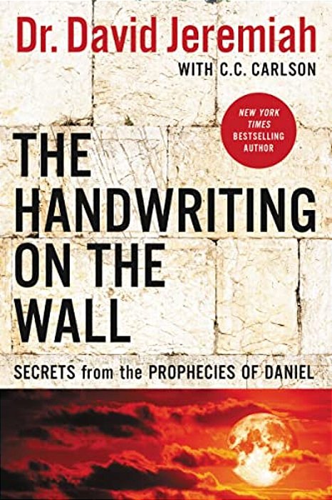 The Handwriting On The Wall: Secrets From The Prophecies Of Daniel-..