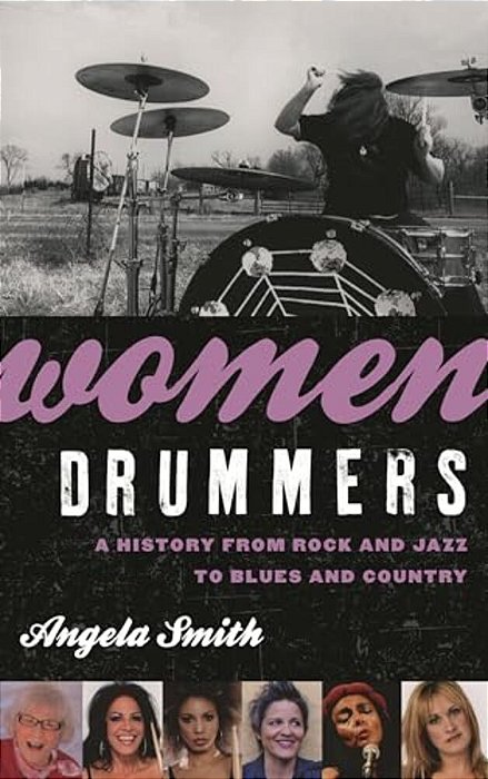 Women Drummers: A History From Rock And Jazz To Blues And Country-..