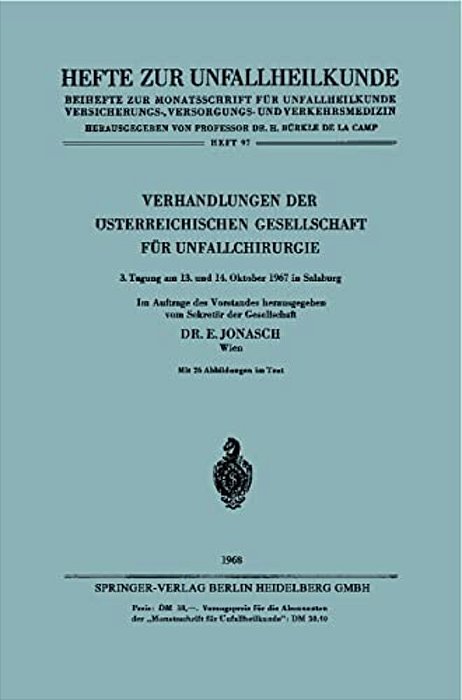 Verhandlungen Der Österreichischen Gesellschaft Für Unfallchirurgie: 3. Tagung Am 13. Und 14. Oktober 1967 In Salzburg-..