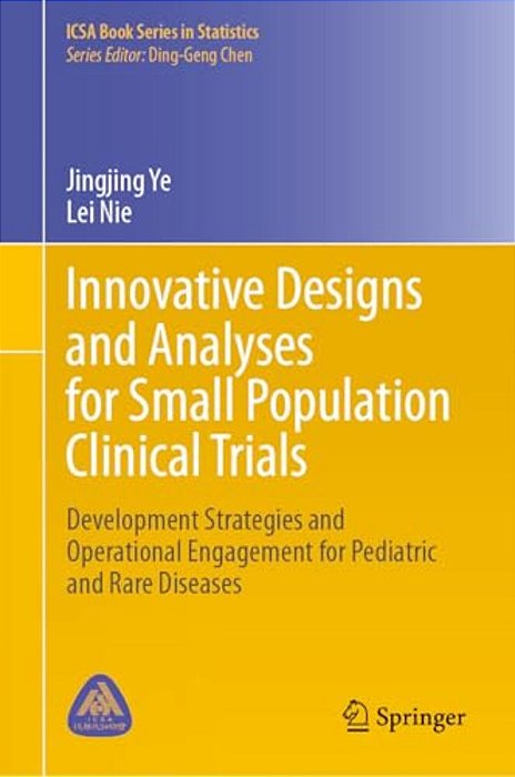 Innovative Designs And Analyses For Small Population Clinical Trials: Development Strategies And Operational Engagement For Pediatric And Rare Disease-..