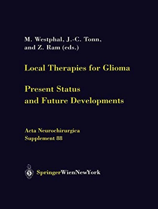 Local Therapies For Glioma: Present Status And Future Developments-..