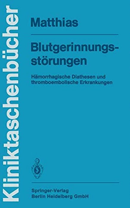 Blutgerinnungsstörungen: Hämorrhagische Diathesen Und Thromboembolische Erkrankungen-..