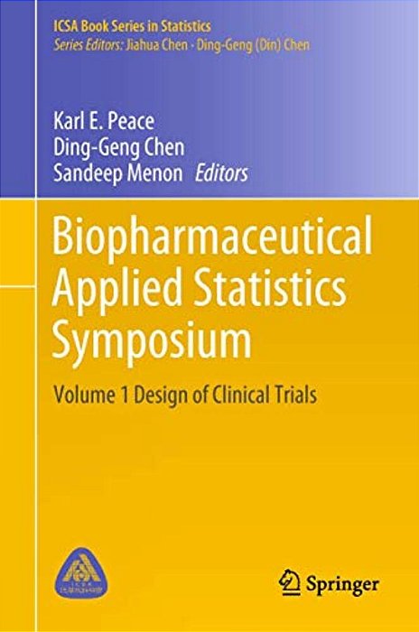 Biopharmaceutical Applied Statistics Symposium: Volume 1 Design Of Clinical Trials-..