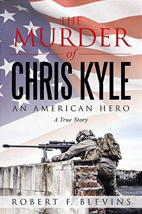 The Murder Of Chris Kyle: An American Hero-..