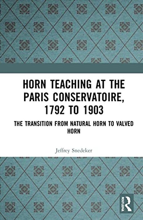 Horn Teaching At The Paris Conservatoire, 1792 To 1903: The Transition From Natural Horn To Valved Horn-..
