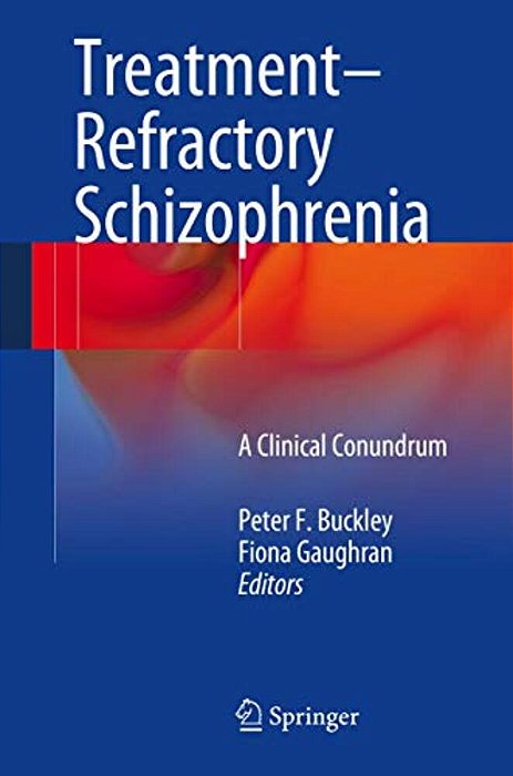 Treatment-Refractory Schizophrenia: A Clinical Conundrum-..
