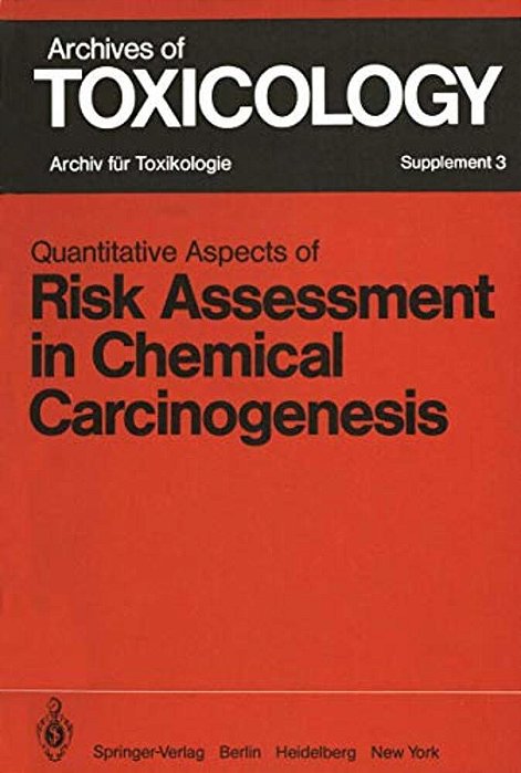 Quantitative Aspects Of Risk Assessment In Chemical Carcinogenesis: Symposium Held In Rome/Italy, April 3-6, 1979-..