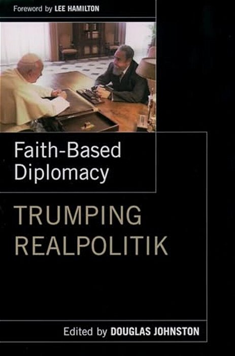 Faith-Based Diplomacy: Trumping Realpolitik-..