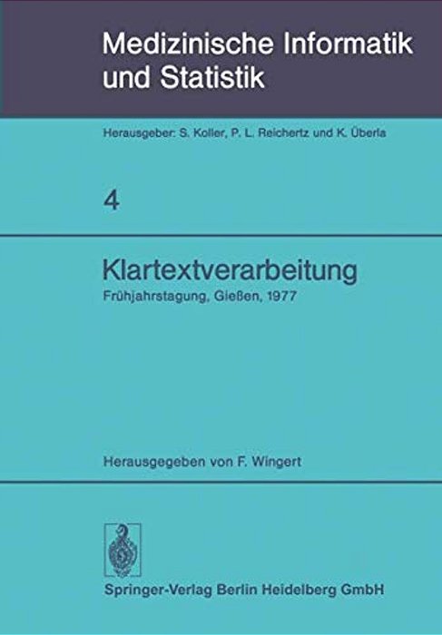 Klartextverarbeitung: Frühjahrstagung 1977, Fachbereich Medizinische Informatik Der Gmds Und Fachausschuß 14 Der Gl In Gießen-..
