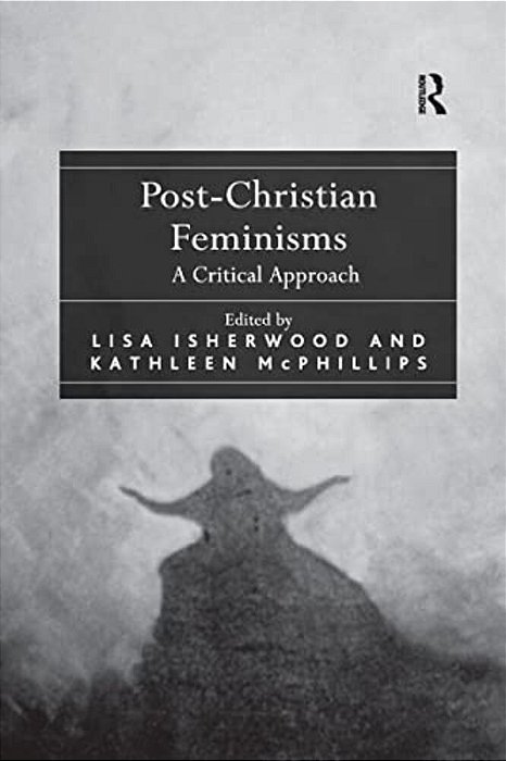Post-Christian Feminisms: A Critical Approach-..
