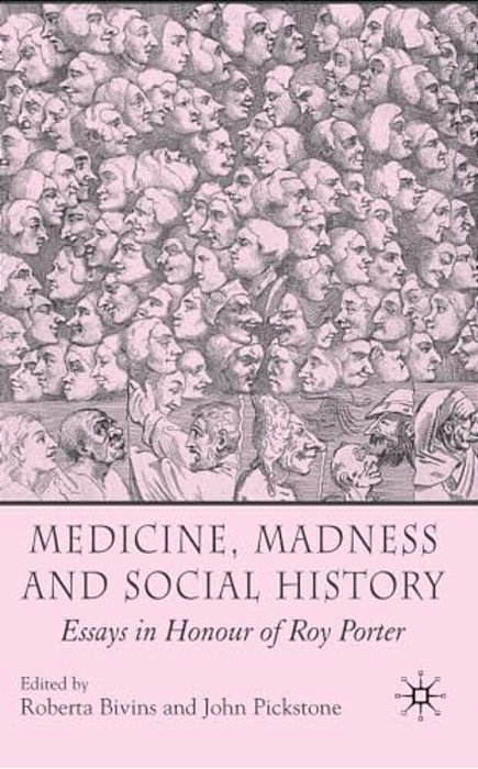 Medicine, Madness And Social History: Essays In Honour Of Roy Porter-..