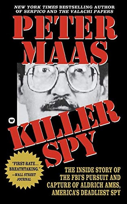 Killer Spy: Inside Story Of The Fbi's Pursuit And Capture Of Aldrich Ames, America's Deadliest Spy-..