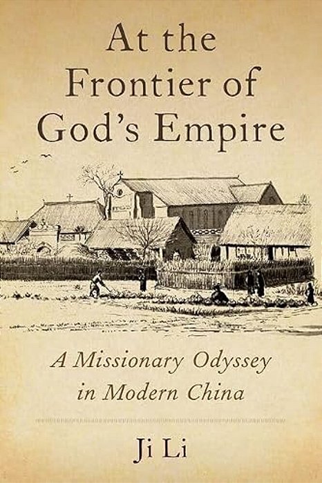 At The Frontier Of God's Empire: A Missionary Odyssey In Modern China-..