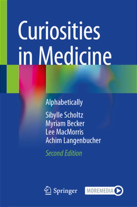 Curiosities In Medicine: Alphabetically-..