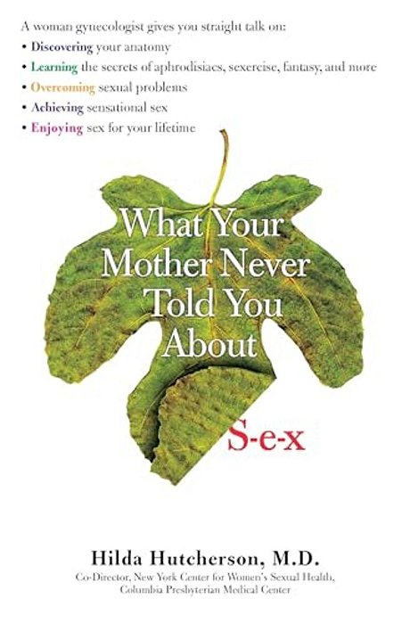 What Your Mother Never Told You About S-E-x-..