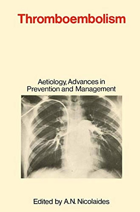 Thromboembolism: Aetiology, Advances In Prevention And Management-..