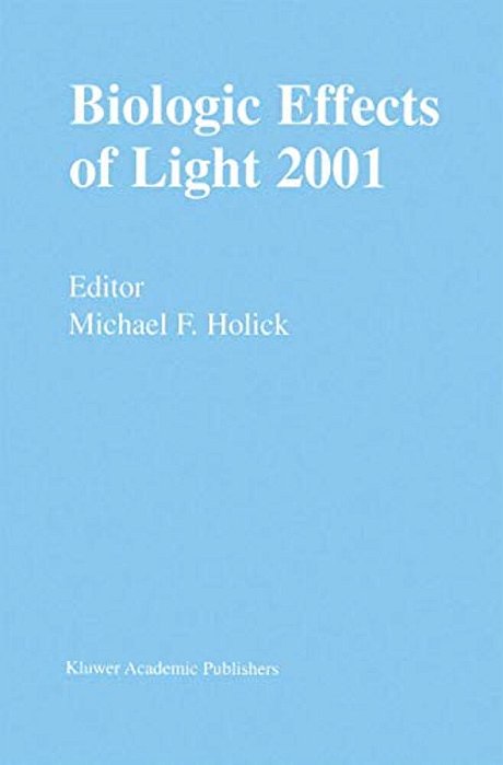 Biologic Effects Of Light 2001: Proceedings Of A Symposium Boston, Massachusetts June 16-18, 2001-..