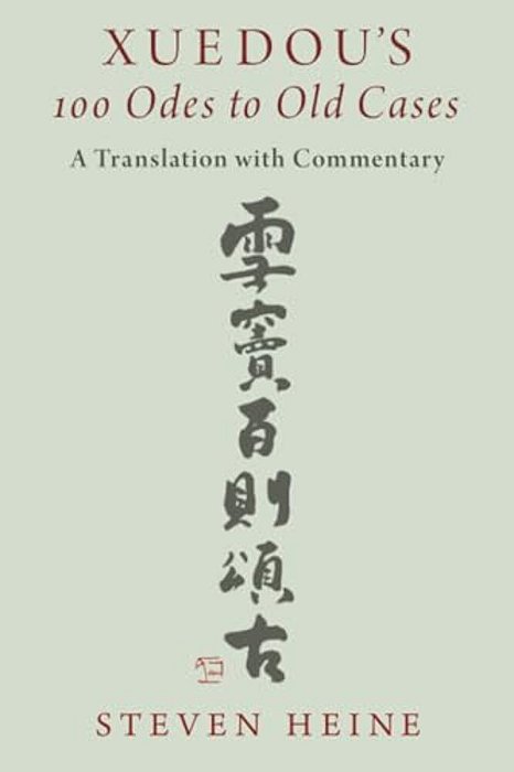 Xuedou's 100 Odes To Old Cases: A Translation With Commentary-..