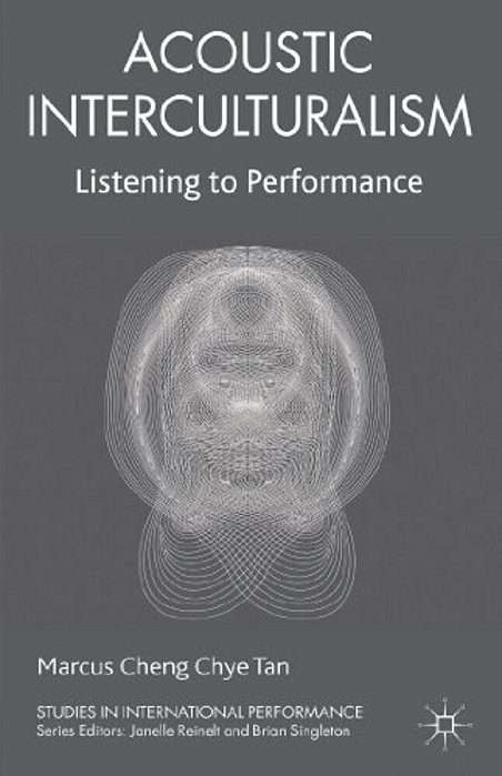 Acoustic Interculturalism: Listening To Performance-..