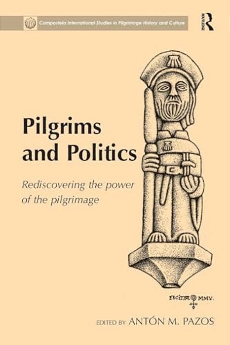 Pilgrims And Politics: Rediscovering The Power Of The Pilgrimage-..