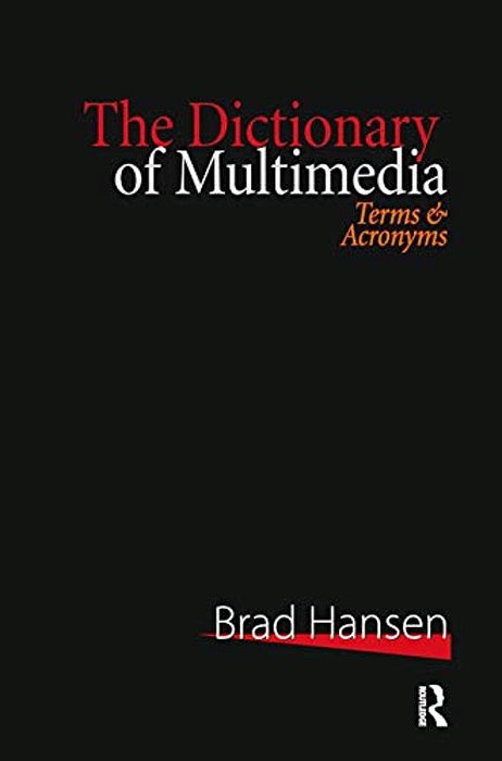 The Dictionary Of Multimedia 1999: Terms And Acronyms-..