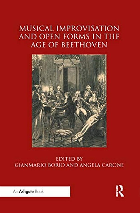 Musical Improvisation And Open Forms In The Age Of Beethoven-..