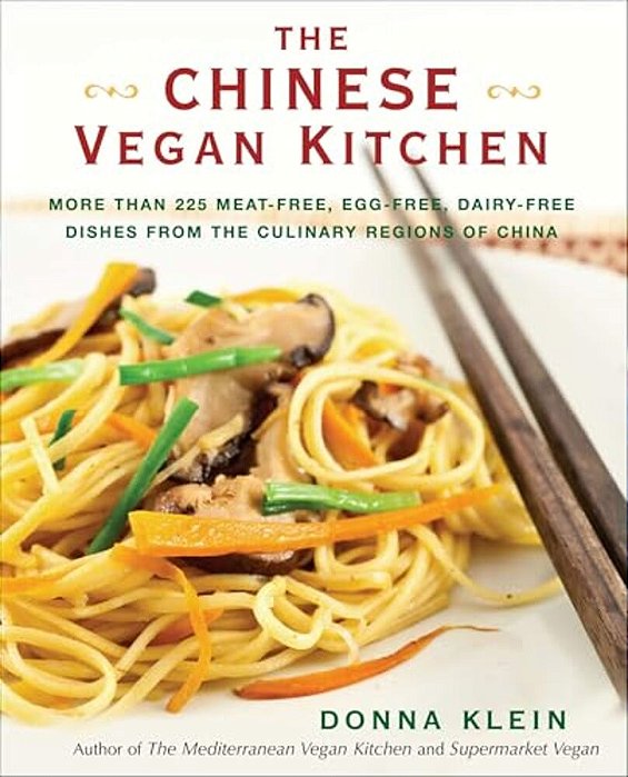 The Chinese Vegan Kitchen: More Than 225 Meat-Free, Egg-Free, Dairy-Free Dishes From The Culinary Regions O F China-..