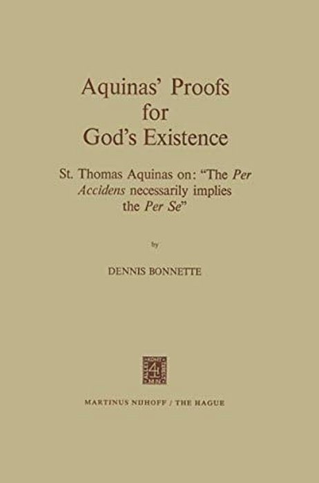 Aquinas' Proofs For God's Existence: St. Thomas Aquinas On: "The Per Accidens Necessarily Implies The Per Se"-..