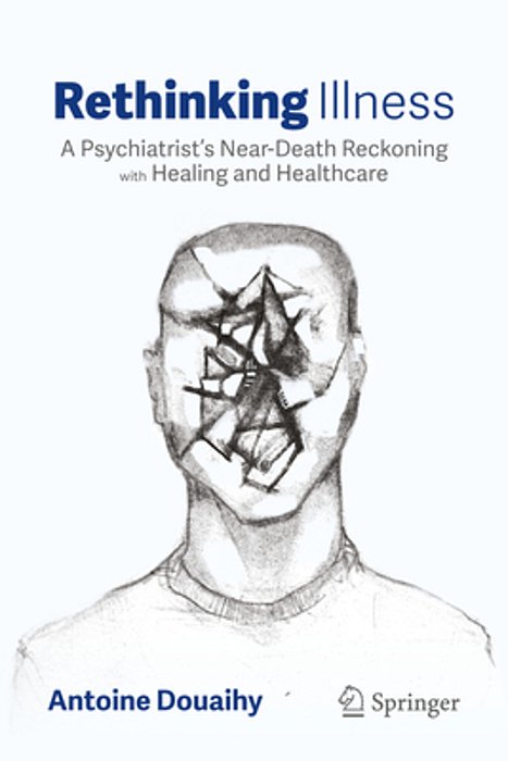 Rethinking Illness: A Psychiatrist's Near-Death Reckoning With Healing And Healthcare-..