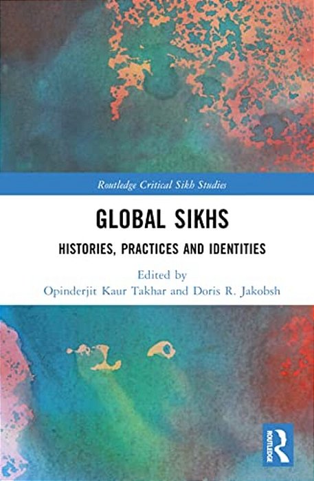 Global Sikhs: Histories, Practices And Identities-..