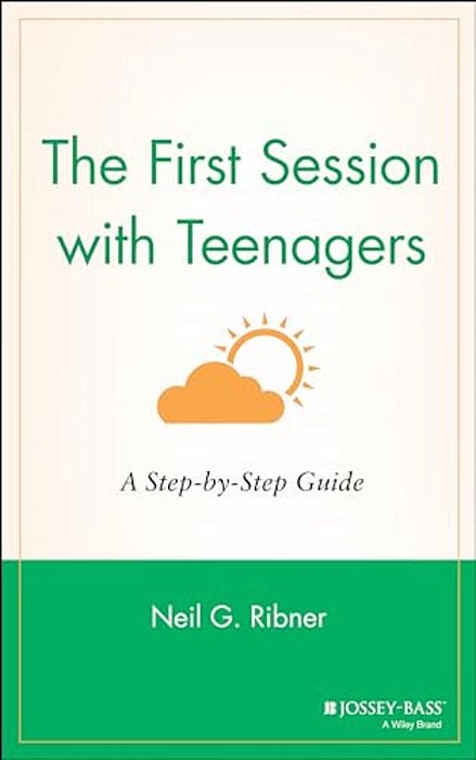 The First Session With Teenagers: A Step-By-step Guide-..