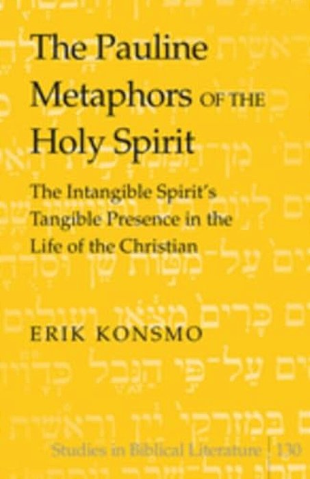 The Pauline Metaphors Of The Holy Spirit: The Intangible Spirit's Tangible Presence In The Life Of The Christian-..