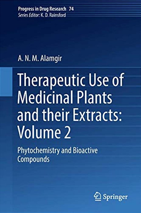 Therapeutic Use Of Medicinal Plants And Their Extracts: Volume 2: Phytochemistry And Bioactive Compounds-..