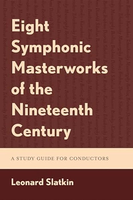 Eight Symphonic Masterworks Of The Nineteenth Century: A Study Guide For Conductors-..