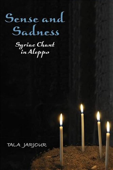 Sense And Sadness: Syriac Chant In Aleppo-..