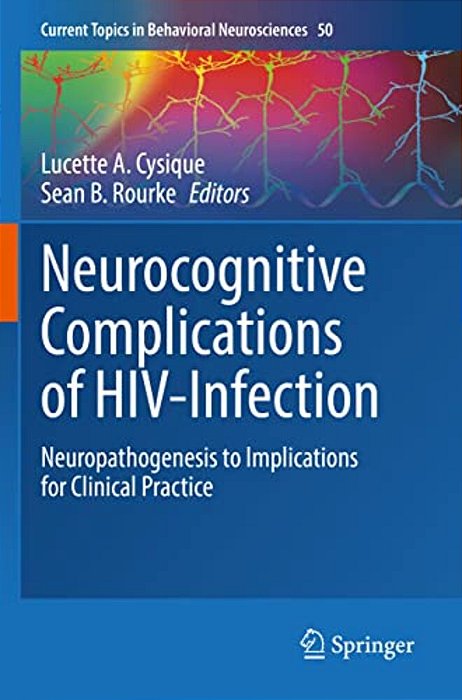 Neurocognitive Complications Of Hiv-Infection: Neuropathogenesis To Implications For Clinical Practice-..