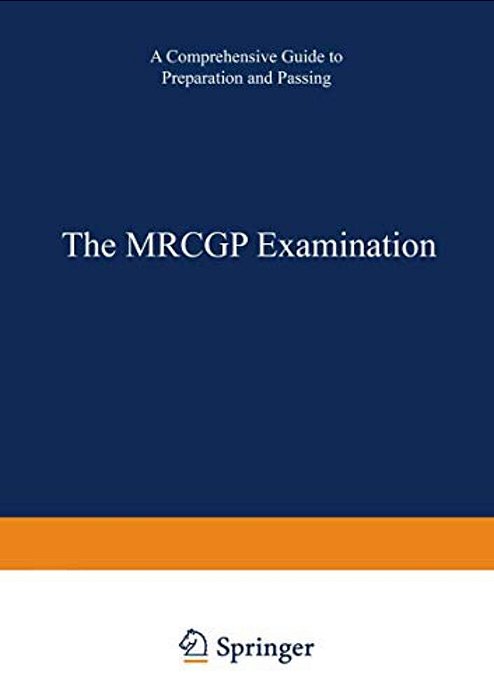 The Mrcgp Examination: A Comprehensive Guide To Preparation And Passing-..