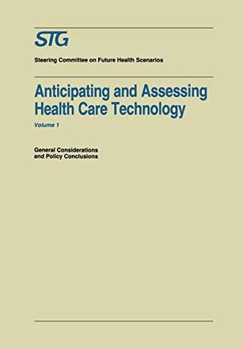 Anticipating And Assessing Health Care Technology: General Considerations And Policy Conclusions. A Report Commissioned By The Steering Committee On F-..
