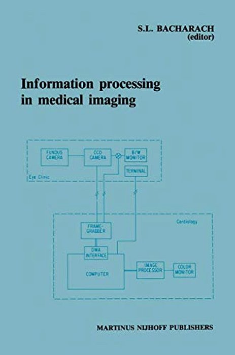 Information Processing In Medical Imaging: Proceedings Of The 9Th Conference, Washington D. C., 10-14 June 1985-..