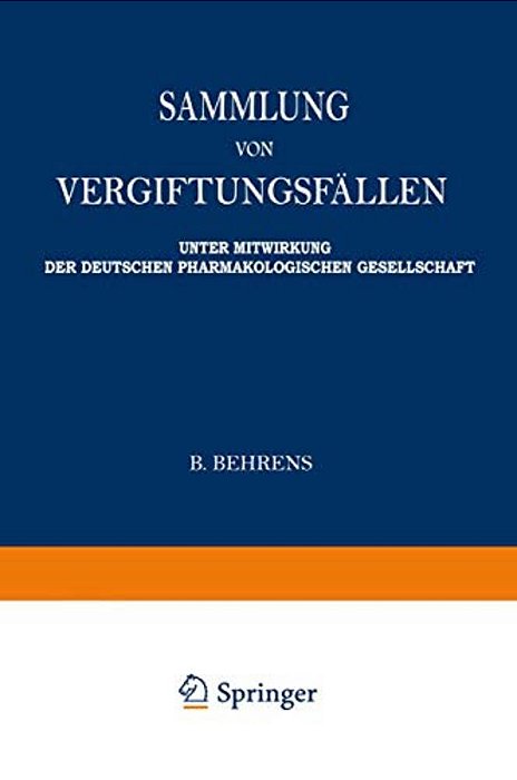 Sammlung Von Vergiftungsfällen: Unter Mitwirkung Der Deutschen Pharmakologischen Gesellschaft-..