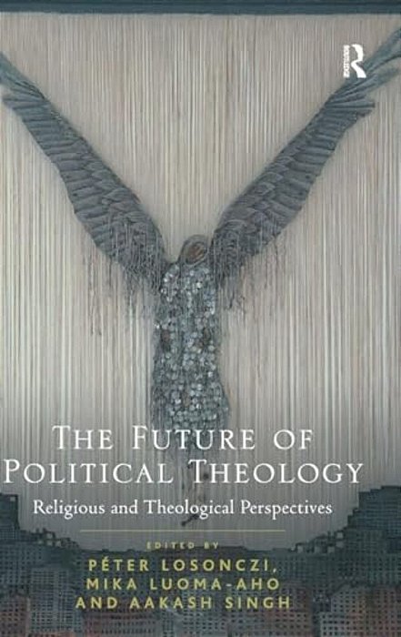 The Future Of Political Theology: Religious And Theological Perspectives-..