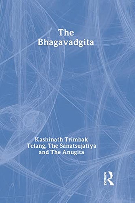The Bhagavadgita: With The Sanatsujatiya And The Anugita-..