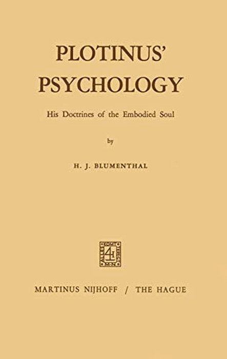 Plotinus' Psychology: His Doctrines Of The Embodied Soul-..