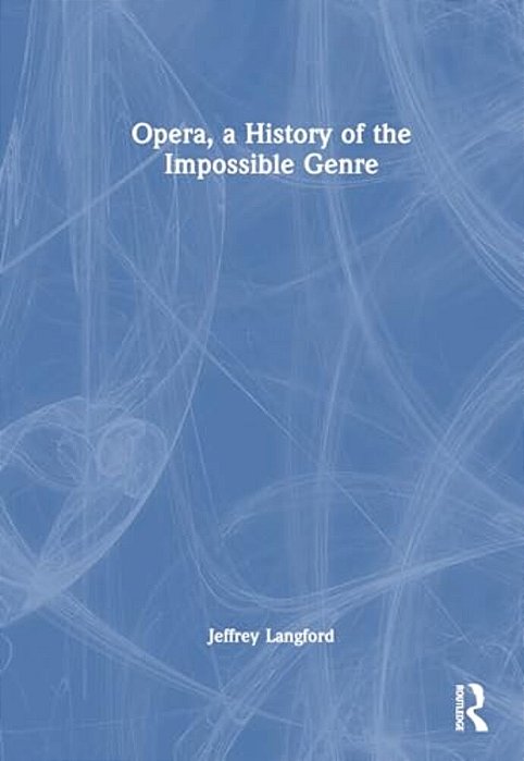 Opera, A History Of The Impossible Genre-..