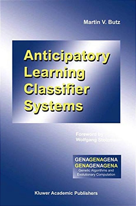 Anticipatory Learning Classifier Systems-..